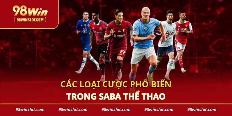 Các loại cược phổ biến trong SABA thể thao