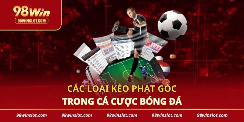 Các loại kèo phạt góc phổ biến