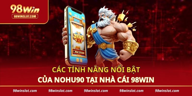 Các tính năng nổi bật của NOHU90