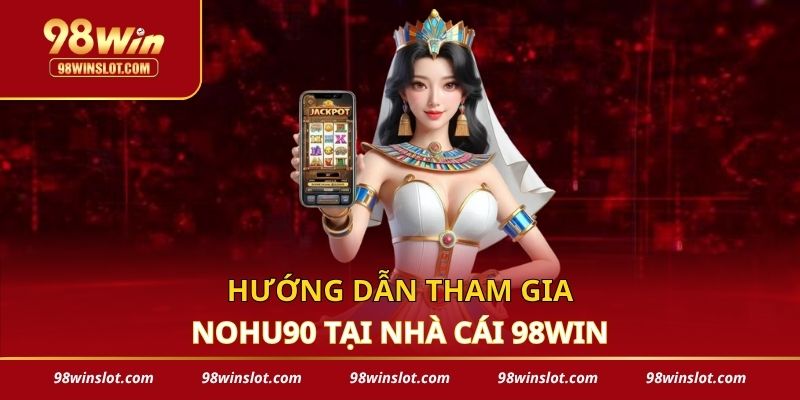 Hướng dẫn tham gia NOHU90