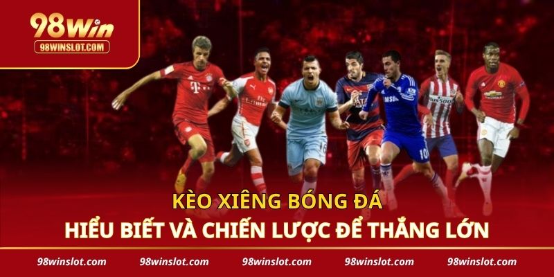 Kèo Xiêng Bóng Đá - Hiểu Biết Và Chiến Lược Để Thắng Lớn