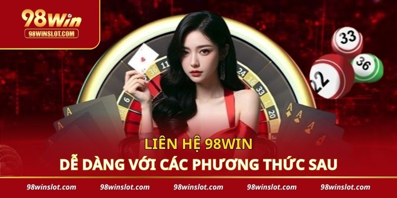 Liên hệ 98win dễ dàng với các phương thức sau