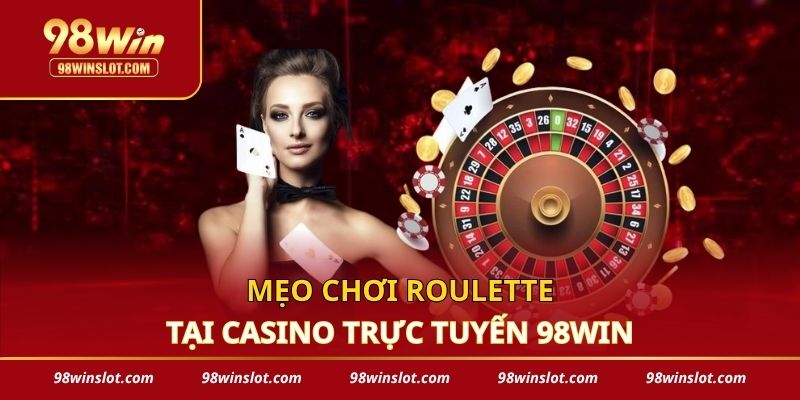 Mẹo chơi Roulette tại casino trực tuyến