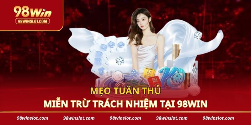 Mẹo tuân thủ miễn trừ trách nhiệm 98win