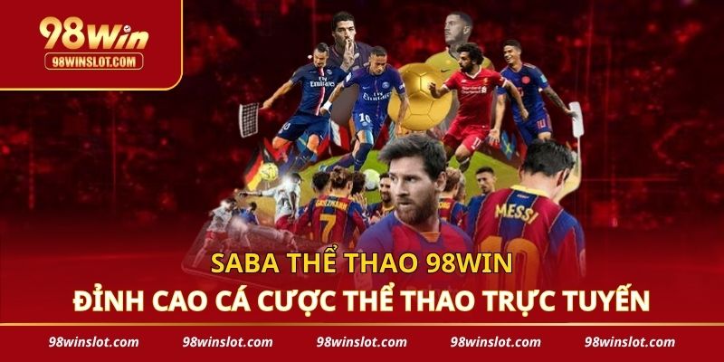 SABA Thể Thao 98win - Đỉnh Cao Cá Cược Thể Thao Trực Tuyến